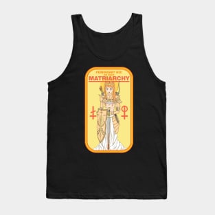 feminism? no, Matriarchy. Tank Top